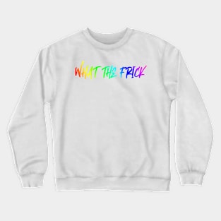 Pride What the Frick Crewneck Sweatshirt